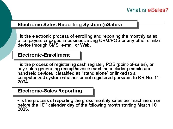 What is e. Sales? Electronic Sales Reporting System (e. Sales) is the electronic process