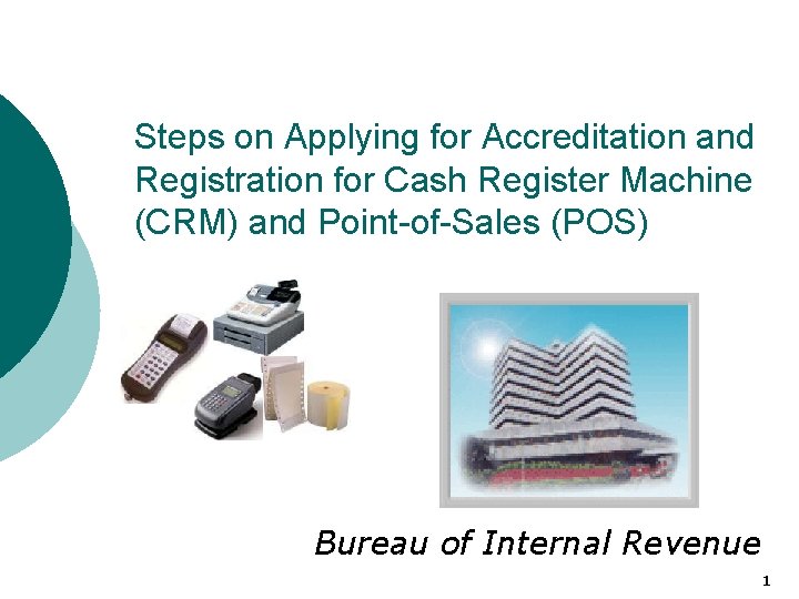 Steps on Applying for Accreditation and Registration for Cash Register Machine (CRM) and Point-of-Sales