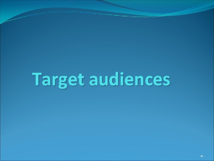 Target audiences 12 