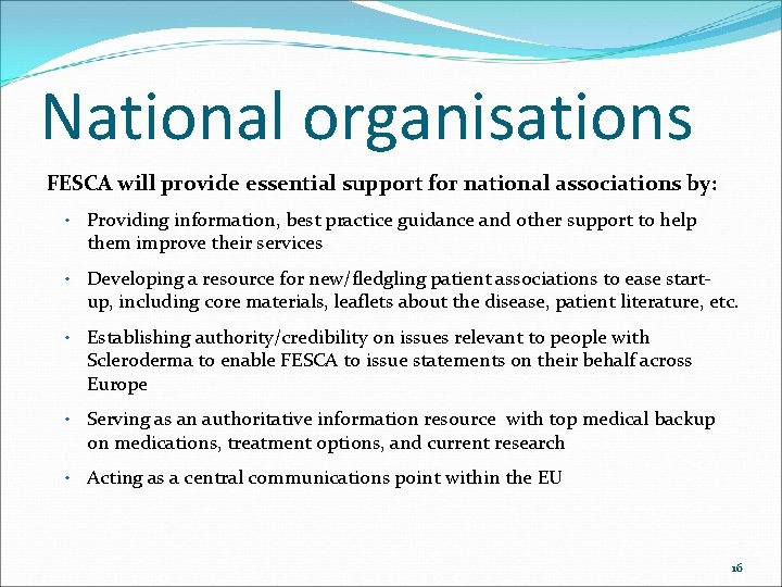 National organisations FESCA will provide essential support for national associations by: • Providing information,