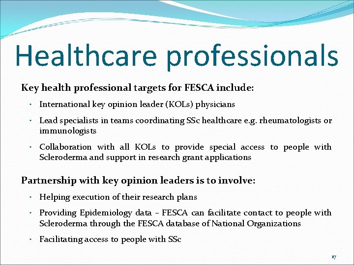 Healthcare professionals Key health professional targets for FESCA include: • International key opinion leader