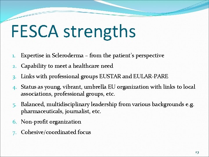 FESCA strengths 1. Expertise in Scleroderma – from the patient’s perspective 2. Capability to