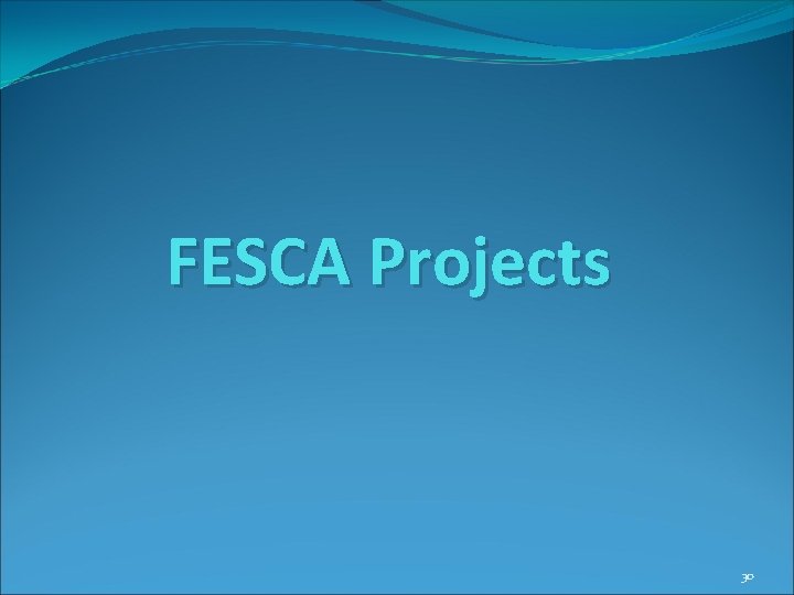 FESCA Projects 30 