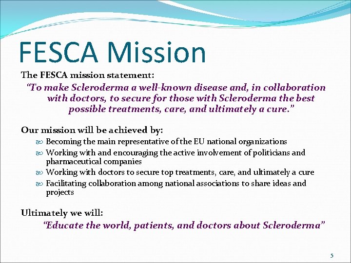 FESCA Mission The FESCA mission statement: “To make Scleroderma a well-known disease and, in
