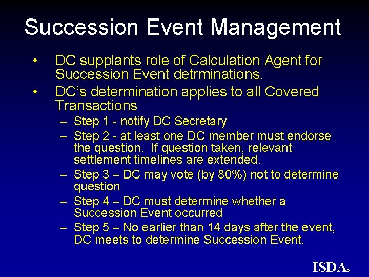 Succession Event Management • • DC supplants role of Calculation Agent for Succession Event
