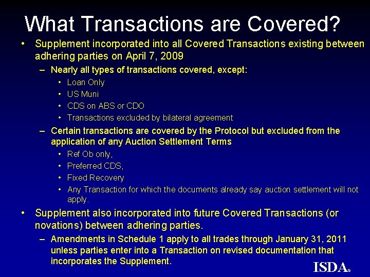 What Transactions are Covered? • Supplement incorporated into all Covered Transactions existing between adhering