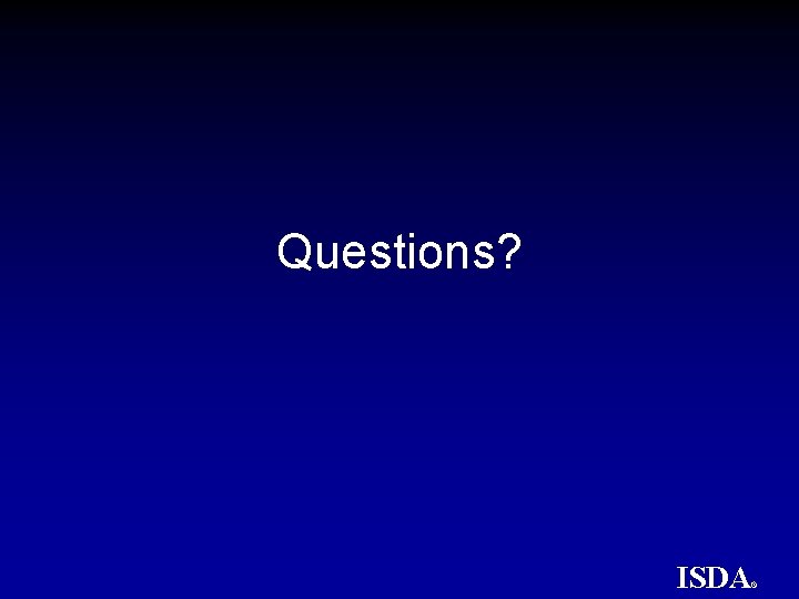 Questions? ISDA ® 