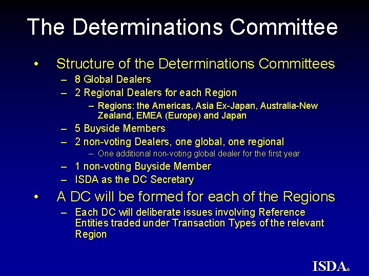 The Determinations Committee • Structure of the Determinations Committees – 8 Global Dealers – The Determinations Committee • Structure of the Determinations Committees – 8 Global Dealers –