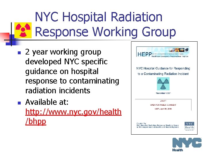 NYC Hospital Radiation Response Working Group n n 2 year working group developed NYC