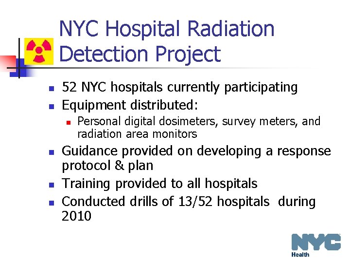 NYC Hospital Radiation Detection Project n n 52 NYC hospitals currently participating Equipment distributed: