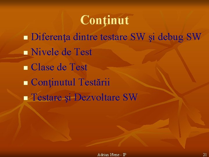 Conţinut Diferenţa dintre testare SW şi debug SW n Nivele de Test n Clase