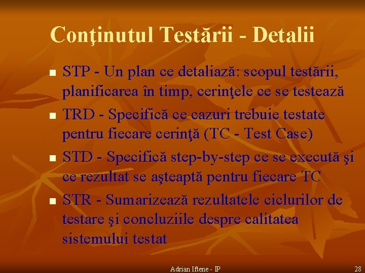 Conţinutul Testării - Detalii n n STP - Un plan ce detaliază: scopul testării,