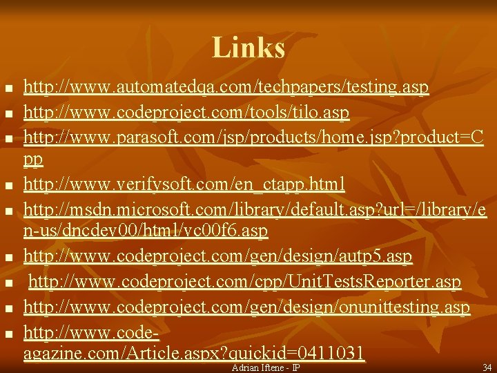 Links n n n n n http: //www. automatedqa. com/techpapers/testing. asp http: //www. codeproject.