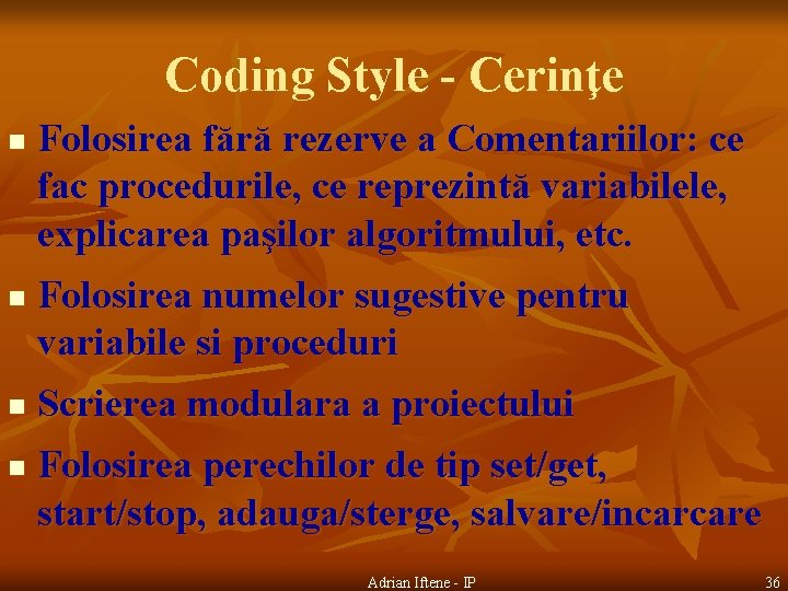 Coding Style - Cerinţe n n Folosirea fără rezerve a Comentariilor: ce fac procedurile,