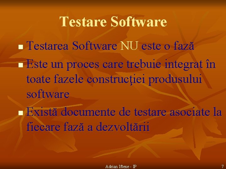 Testare Software Testarea Software NU este o fază n Este un proces care trebuie