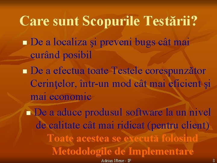 Care sunt Scopurile Testării? De a localiza şi preveni bugs cât mai curând posibil