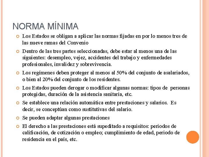NORMA MÍNIMA Los Estados se obligan a aplicar las normas fijadas en por lo