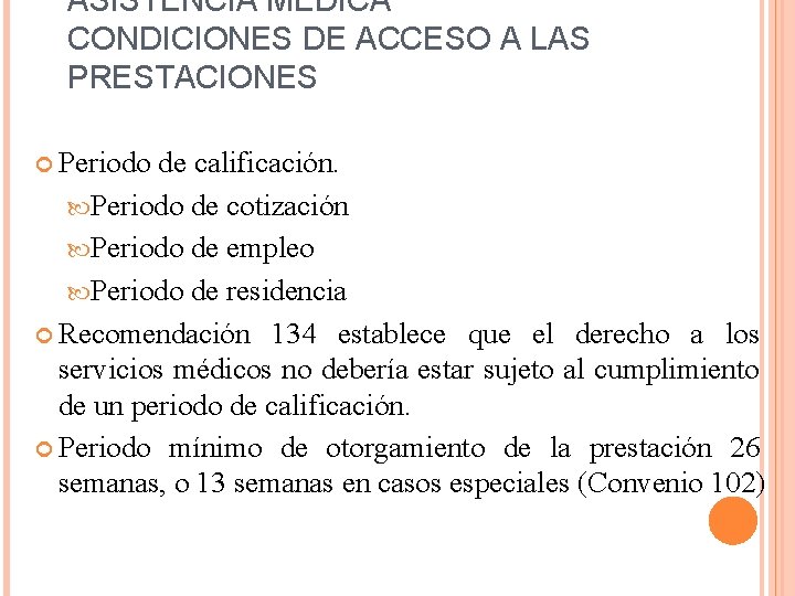ASISTENCIA MÉDICA CONDICIONES DE ACCESO A LAS PRESTACIONES Periodo de calificación. Periodo de cotización