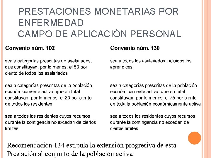 PRESTACIONES MONETARIAS POR ENFERMEDAD CAMPO DE APLICACIÓN PERSONAL Recomendación 134 estipula la extensión progresiva