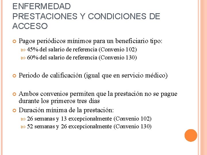 ENFERMEDAD PRESTACIONES Y CONDICIONES DE ACCESO Pagos periódicos mínimos para un beneficiario tipo: 45%