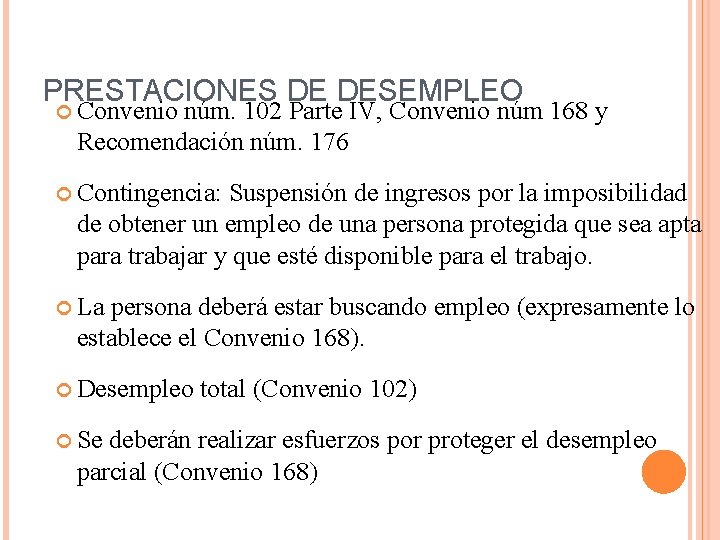 PRESTACIONES DE DESEMPLEO Convenio núm. 102 Parte IV, Convenio núm 168 y Recomendación núm.
