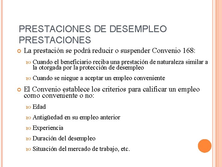 PRESTACIONES DE DESEMPLEO PRESTACIONES La prestación se podrá reducir o suspender Convenio 168: Cuando