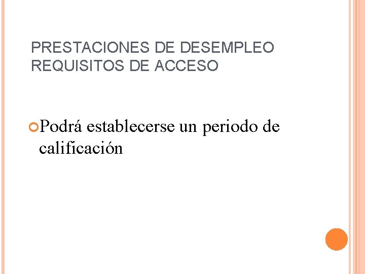 PRESTACIONES DE DESEMPLEO REQUISITOS DE ACCESO Podrá establecerse un periodo de calificación 