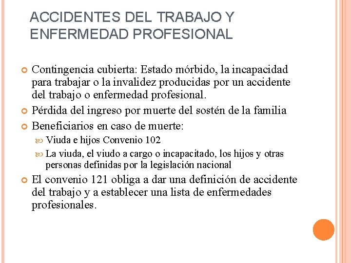 ACCIDENTES DEL TRABAJO Y ENFERMEDAD PROFESIONAL Contingencia cubierta: Estado mórbido, la incapacidad para trabajar