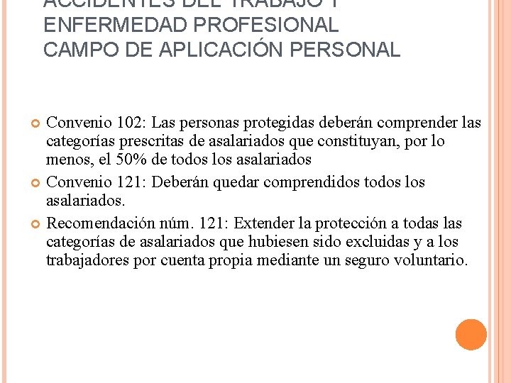 ACCIDENTES DEL TRABAJO Y ENFERMEDAD PROFESIONAL CAMPO DE APLICACIÓN PERSONAL Convenio 102: Las personas