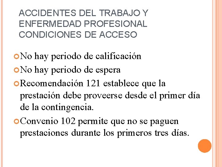 ACCIDENTES DEL TRABAJO Y ENFERMEDAD PROFESIONAL CONDICIONES DE ACCESO No hay periodo de calificación