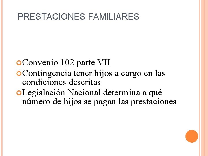 PRESTACIONES FAMILIARES Convenio 102 parte VII Contingencia tener hijos a cargo en las condiciones
