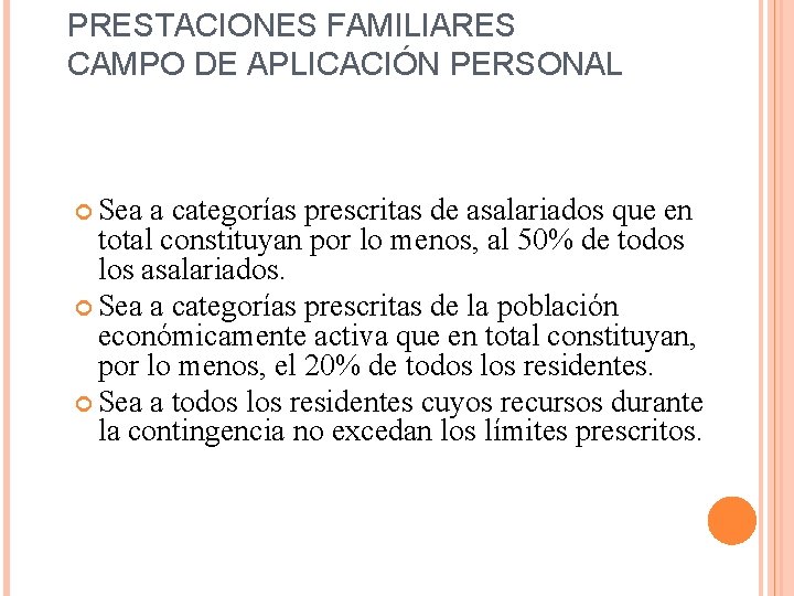 PRESTACIONES FAMILIARES CAMPO DE APLICACIÓN PERSONAL Sea a categorías prescritas de asalariados que en