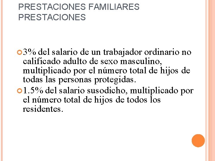 PRESTACIONES FAMILIARES PRESTACIONES 3% del salario de un trabajador ordinario no calificado adulto de