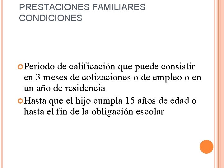 PRESTACIONES FAMILIARES CONDICIONES Periodo de calificación que puede consistir en 3 meses de cotizaciones