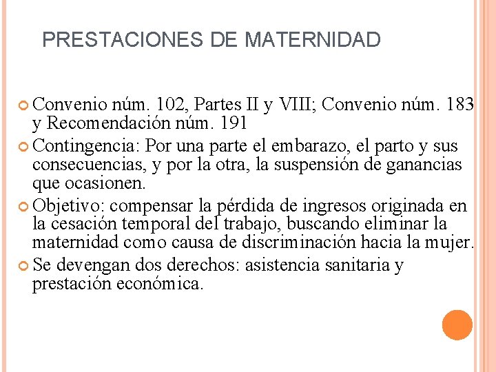 PRESTACIONES DE MATERNIDAD Convenio núm. 102, Partes II y VIII; Convenio núm. 183 y