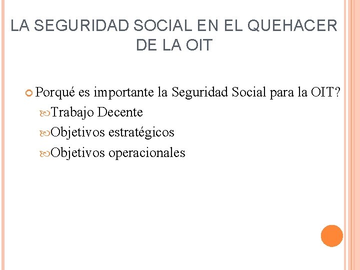LA SEGURIDAD SOCIAL EN EL QUEHACER DE LA OIT Porqué es importante la Seguridad