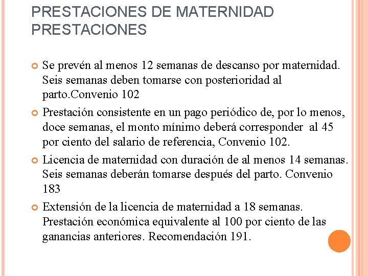 PRESTACIONES DE MATERNIDAD PRESTACIONES Se prevén al menos 12 semanas de descanso por maternidad.