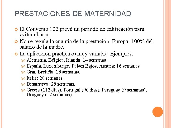 PRESTACIONES DE MATERNIDAD El Convenio 102 prevé un periodo de calificación para evitar abusos.