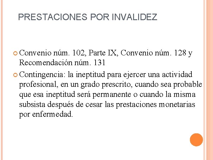 PRESTACIONES POR INVALIDEZ Convenio núm. 102, Parte IX, Convenio núm. 128 y Recomendación núm.