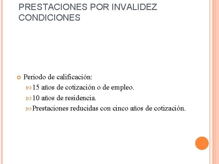 PRESTACIONES POR INVALIDEZ CONDICIONES Periodo de calificación: 15 años de cotización o de empleo.