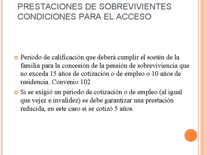 PRESTACIONES DE SOBREVIVIENTES CONDICIONES PARA EL ACCESO Periodo de calificación que deberá cumplir el