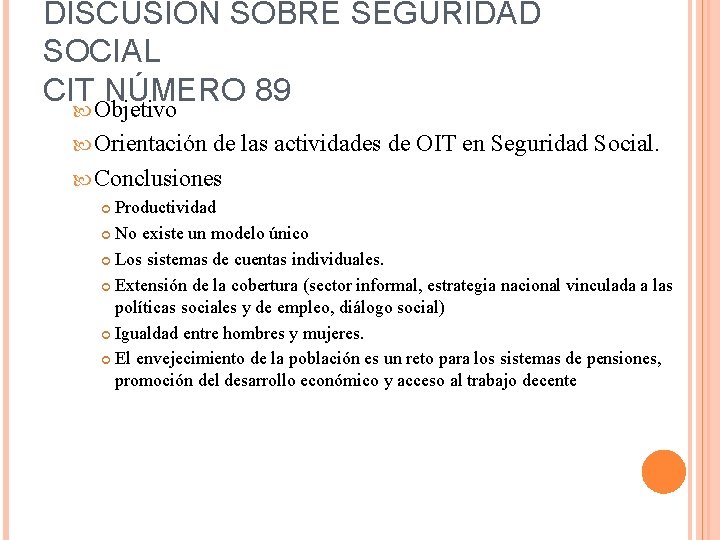 DISCUSIÓN SOBRE SEGURIDAD SOCIAL CIT NÚMERO 89 Objetivo Orientación de las actividades de OIT