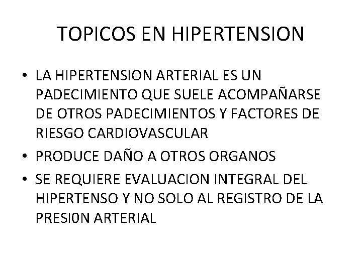 TOPICOS EN HIPERTENSION • LA HIPERTENSION ARTERIAL ES UN PADECIMIENTO QUE SUELE ACOMPAÑARSE DE