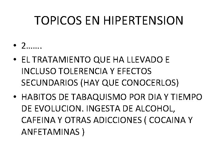 TOPICOS EN HIPERTENSION • 2……. • EL TRATAMIENTO QUE HA LLEVADO E INCLUSO TOLERENCIA