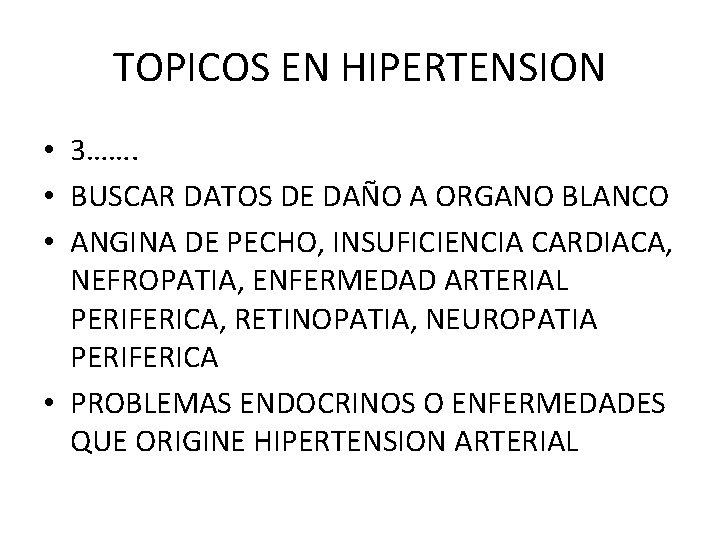 TOPICOS EN HIPERTENSION • 3……. • BUSCAR DATOS DE DAÑO A ORGANO BLANCO •