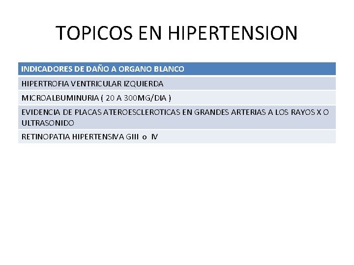 TOPICOS EN HIPERTENSION INDICADORES DE DAÑO A ORGANO BLANCO HIPERTROFIA VENTRICULAR IZQUIERDA MICROALBUMINURIA (