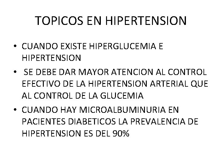 TOPICOS EN HIPERTENSION • CUANDO EXISTE HIPERGLUCEMIA E HIPERTENSION • SE DEBE DAR MAYOR