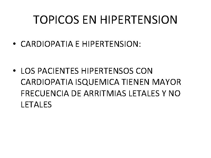 TOPICOS EN HIPERTENSION • CARDIOPATIA E HIPERTENSION: • LOS PACIENTES HIPERTENSOS CON CARDIOPATIA ISQUEMICA