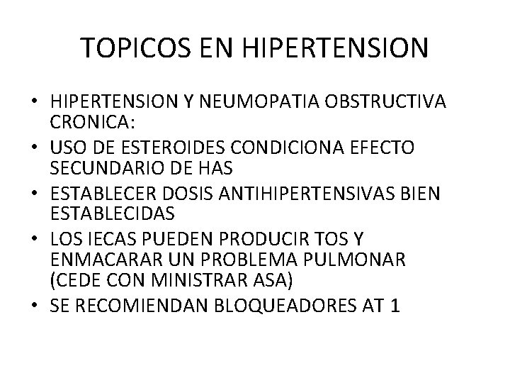 TOPICOS EN HIPERTENSION • HIPERTENSION Y NEUMOPATIA OBSTRUCTIVA CRONICA: • USO DE ESTEROIDES CONDICIONA