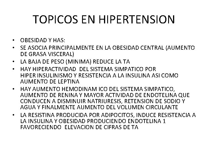 TOPICOS EN HIPERTENSION • OBESIDAD Y HAS: • SE ASOCIA PRINCIPALMENTE EN LA OBESIDAD